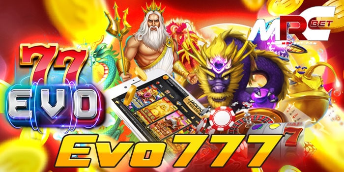 Evo777 แหล่งรวมเกมสล็อตทุกค่าย บนมือถือ โบนัส แตกง่าย ฝาก-ถอนไม่มีขั้นต่ำ