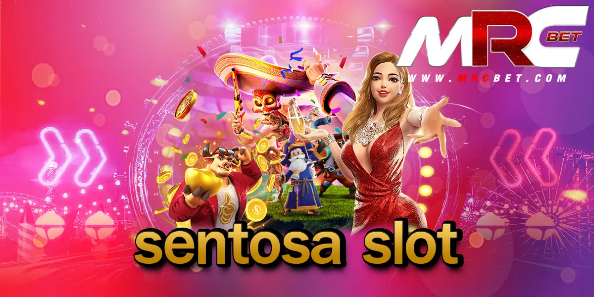 sentosa slot ทางเข้าหลัก เว็บตรงรวมค่าย แตกง่าย กำไรทวีคูณพันเท่า