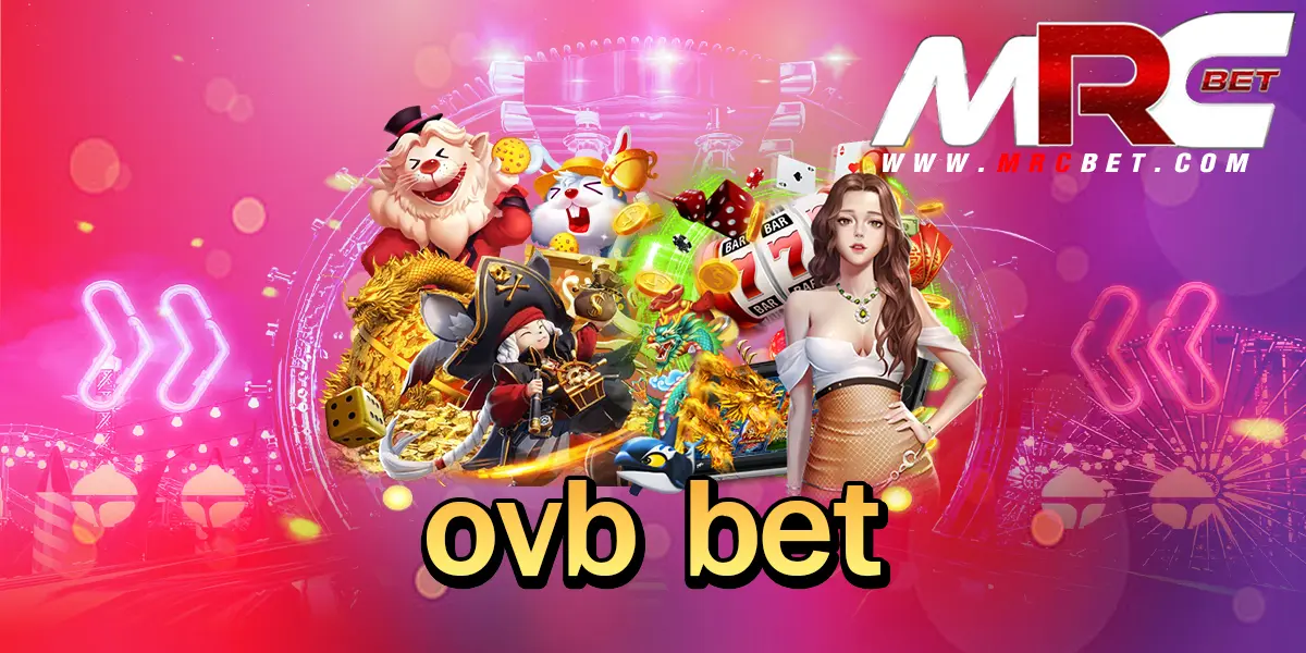 ovb bet ทางเข้า เว็บเปิดใหม่มาแรง แตกหนัก 2024 แจกโปรโมชั่นดีที่สุดในไทย