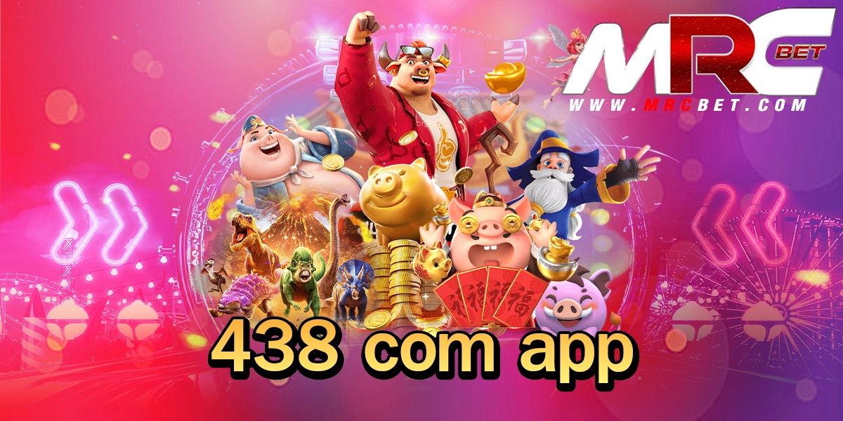 438 com app ทางเข้า สล็อตกระแสนิยม ทุกค่าย เว็บตรงแตกโหด