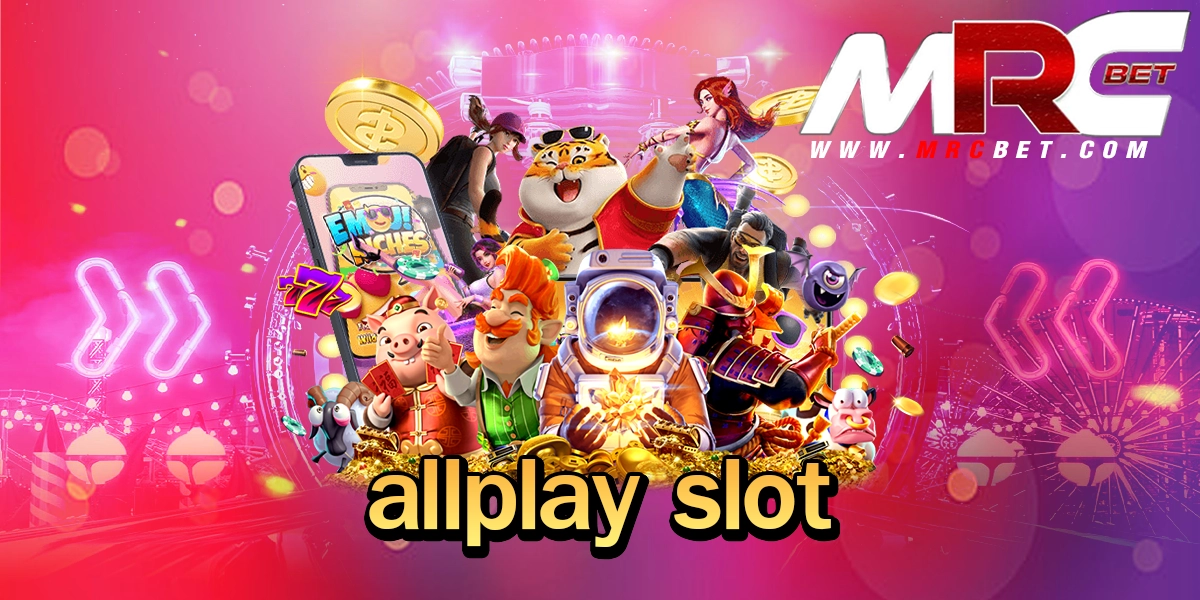 allplay slot ทางเข้า เว็บใหญ่ ไม่ผ่านเอเย่นต์ แตกง่ายจ่ายเต็ม