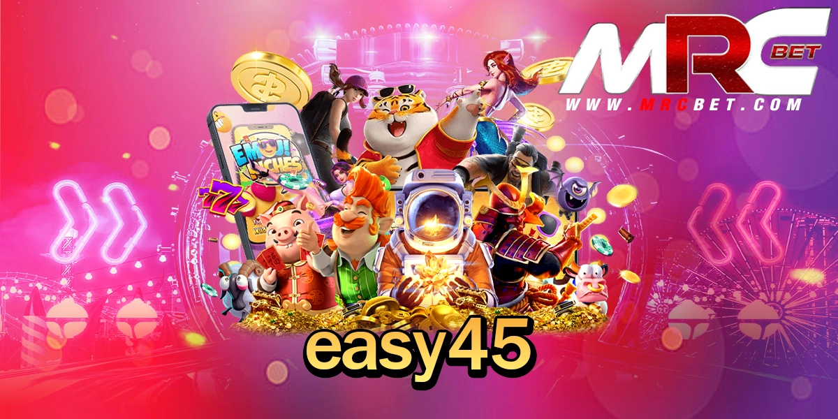 easy45 ทางเข้า สล็อตแตกง่าย บริการครบวงจร รีวิวเยอะสุด 2024