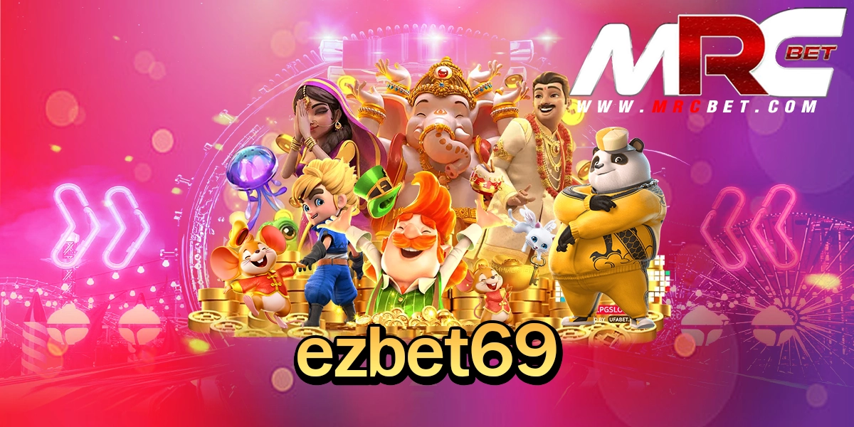 ezbet69 ทางเข้า เกมสล็อตแตกโหด เข้าบิ๊กวินรัว ๆ รวยไวไม่มีเบรก